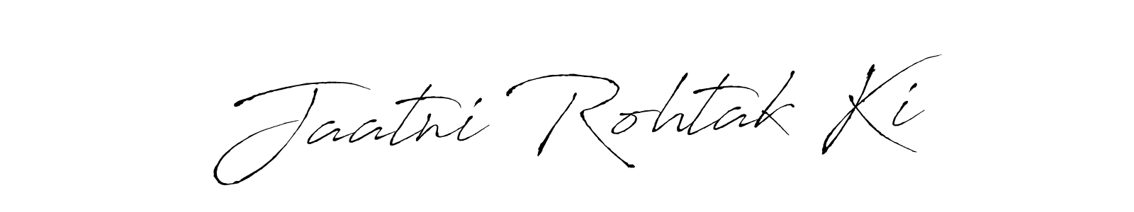 How to make Jaatni Rohtak Ki name signature. Use Antro_Vectra style for creating short signs online. This is the latest handwritten sign. Jaatni Rohtak Ki signature style 6 images and pictures png
