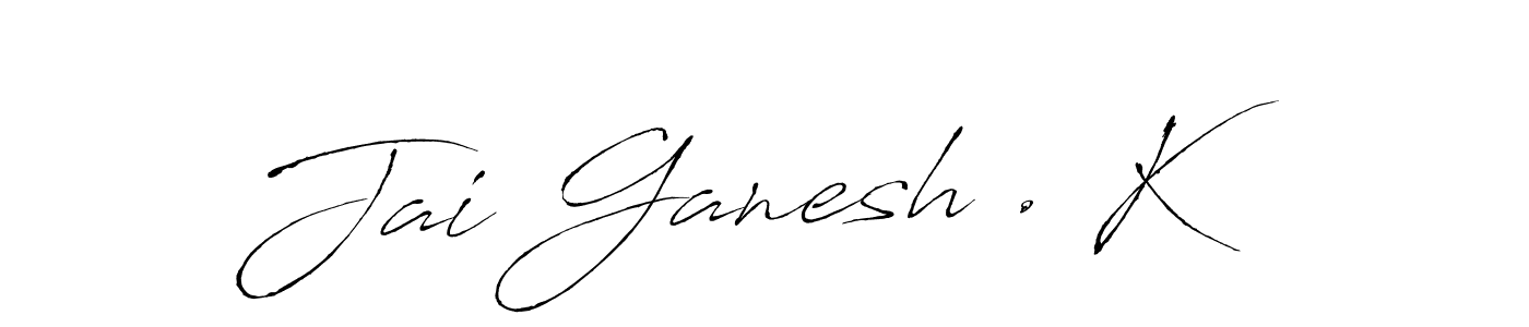 Also You can easily find your signature by using the search form. We will create Jai Ganesh . K name handwritten signature images for you free of cost using Antro_Vectra sign style. Jai Ganesh . K signature style 6 images and pictures png