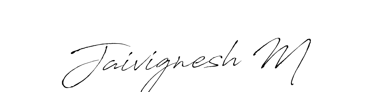 You should practise on your own different ways (Antro_Vectra) to write your name (Jaivignesh M) in signature. don't let someone else do it for you. Jaivignesh M signature style 6 images and pictures png