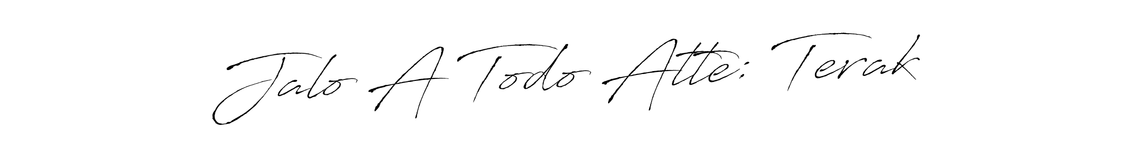 Create a beautiful signature design for name Jalo A Todo Atte: Terak. With this signature (Antro_Vectra) fonts, you can make a handwritten signature for free. Jalo A Todo Atte: Terak signature style 6 images and pictures png