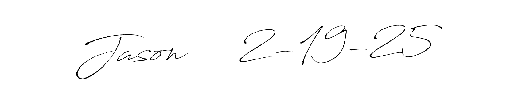 How to make Jason     2-19-25 name signature. Use Antro_Vectra style for creating short signs online. This is the latest handwritten sign. Jason     2-19-25 signature style 6 images and pictures png