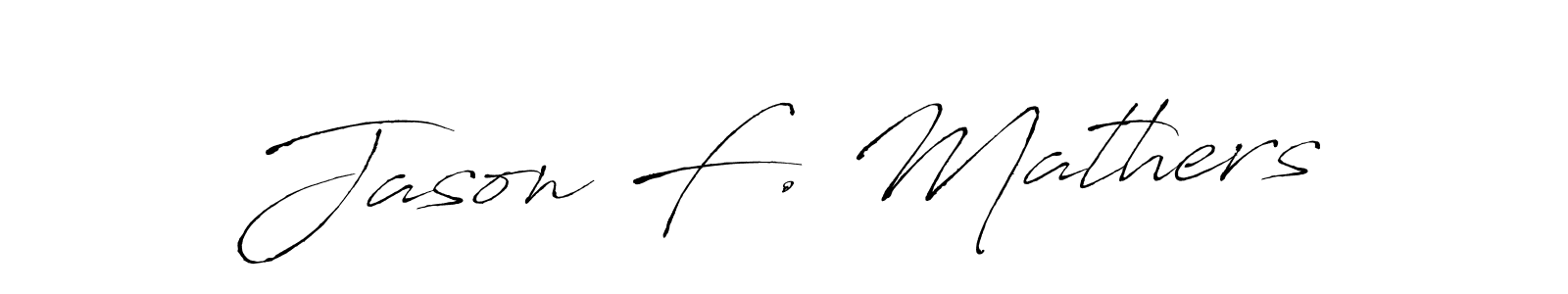 if you are searching for the best signature style for your name Jason F. Mathers. so please give up your signature search. here we have designed multiple signature styles  using Antro_Vectra. Jason F. Mathers signature style 6 images and pictures png