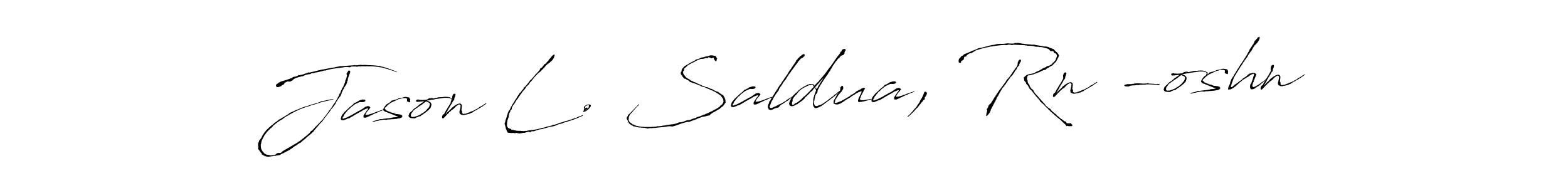 How to make Jason L. Saldua, Rn -oshn signature? Antro_Vectra is a professional autograph style. Create handwritten signature for Jason L. Saldua, Rn -oshn name. Jason L. Saldua, Rn -oshn signature style 6 images and pictures png