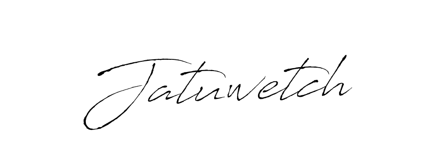Design your own signature with our free online signature maker. With this signature software, you can create a handwritten (Antro_Vectra) signature for name Jatuwetch. Jatuwetch signature style 6 images and pictures png