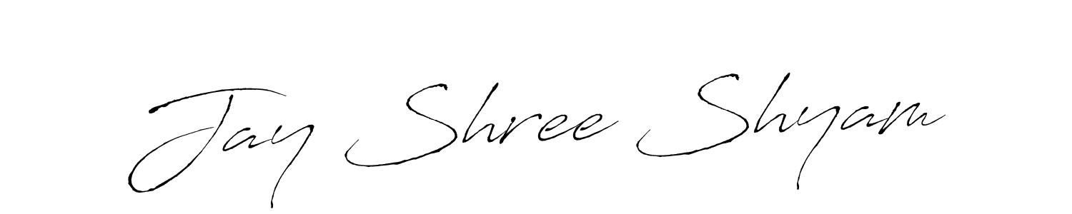 Create a beautiful signature design for name Jay Shree Shyam. With this signature (Antro_Vectra) fonts, you can make a handwritten signature for free. Jay Shree Shyam signature style 6 images and pictures png
