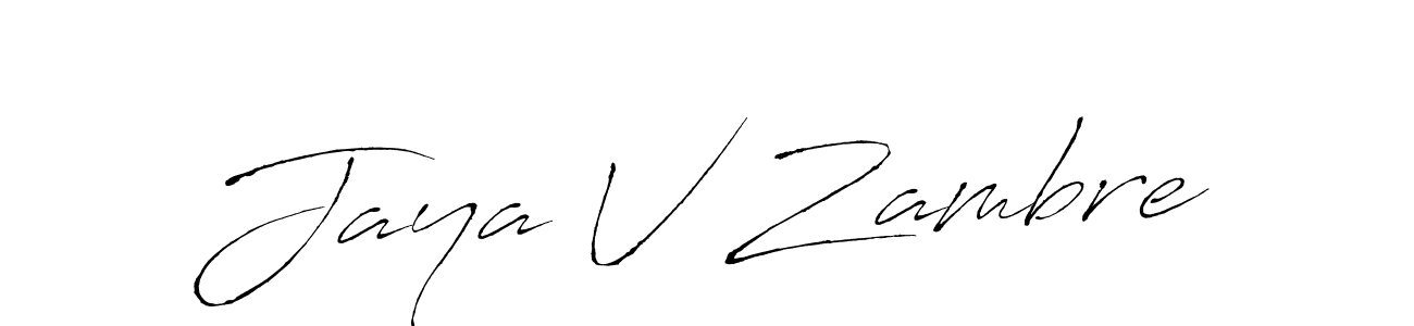 Jaya V Zambre stylish signature style. Best Handwritten Sign (Antro_Vectra) for my name. Handwritten Signature Collection Ideas for my name Jaya V Zambre. Jaya V Zambre signature style 6 images and pictures png