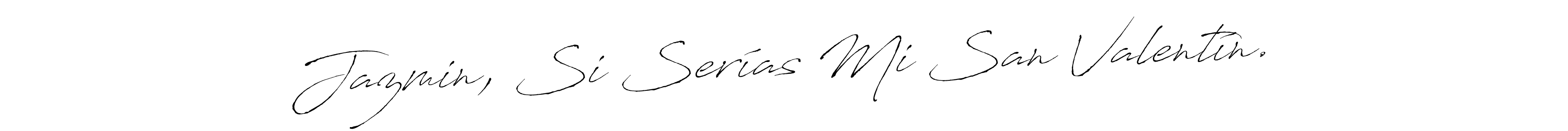 Similarly Antro_Vectra is the best handwritten signature design. Signature creator online .You can use it as an online autograph creator for name Jazmin, Si Serías Mi San Valentín.. Jazmin, Si Serías Mi San Valentín. signature style 6 images and pictures png