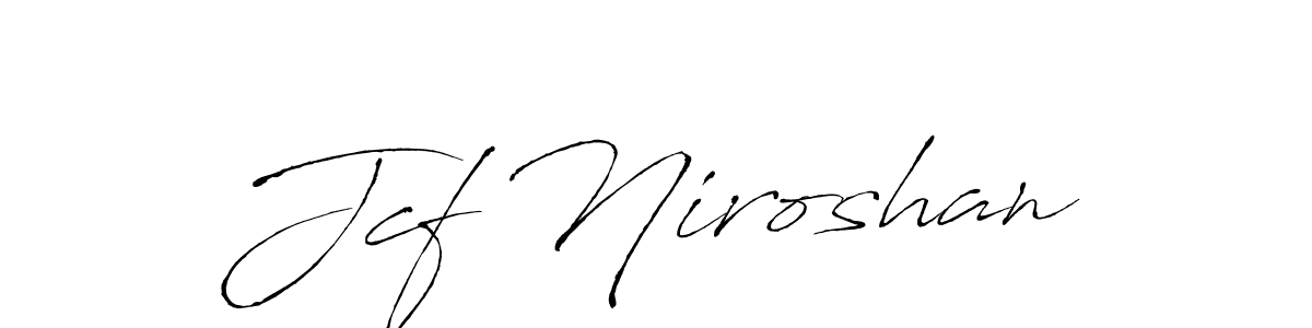 The best way (Antro_Vectra) to make a short signature is to pick only two or three words in your name. The name Jcf Niroshan include a total of six letters. For converting this name. Jcf Niroshan signature style 6 images and pictures png