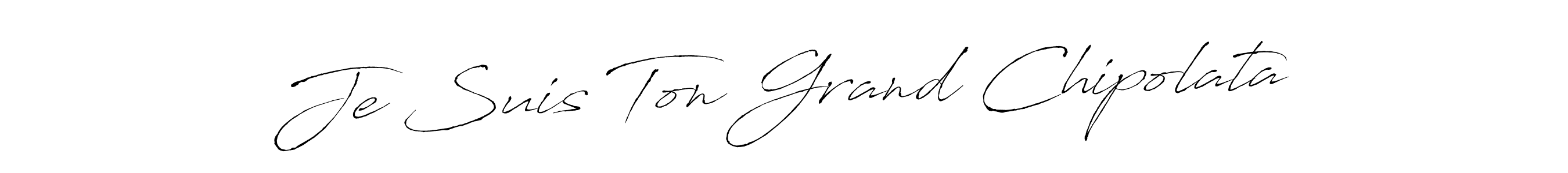 Once you've used our free online signature maker to create your best signature Antro_Vectra style, it's time to enjoy all of the benefits that Je Suis Ton Grand Chipolata name signing documents. Je Suis Ton Grand Chipolata signature style 6 images and pictures png