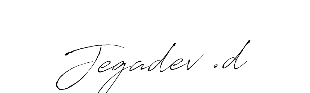 Also You can easily find your signature by using the search form. We will create Jegadev .d name handwritten signature images for you free of cost using Antro_Vectra sign style. Jegadev .d signature style 6 images and pictures png