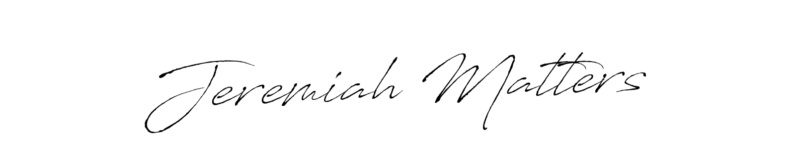 if you are searching for the best signature style for your name Jeremiah Matters. so please give up your signature search. here we have designed multiple signature styles  using Antro_Vectra. Jeremiah Matters signature style 6 images and pictures png