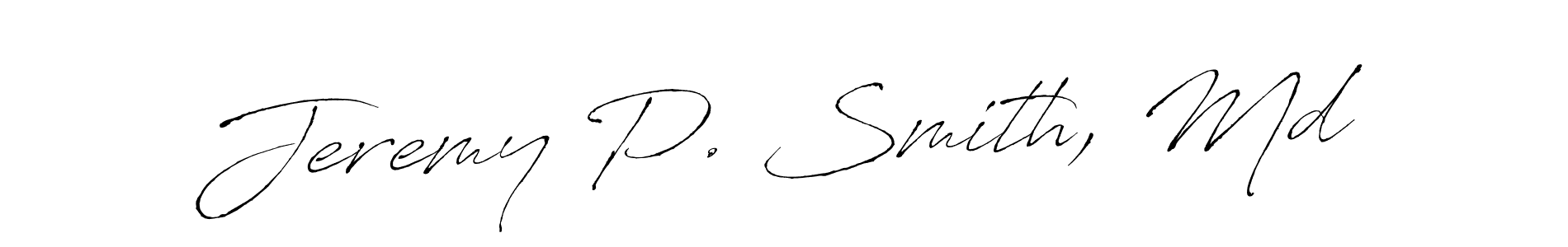 Design your own signature with our free online signature maker. With this signature software, you can create a handwritten (Antro_Vectra) signature for name Jeremy P. Smith, Md. Jeremy P. Smith, Md signature style 6 images and pictures png