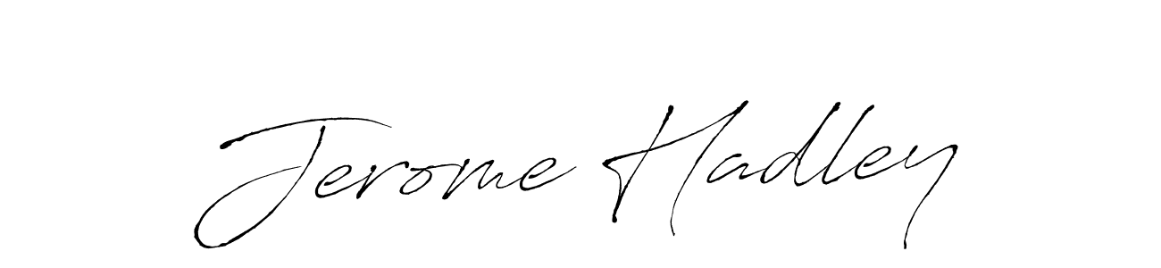 You should practise on your own different ways (Antro_Vectra) to write your name (Jerome Hadley) in signature. don't let someone else do it for you. Jerome Hadley signature style 6 images and pictures png