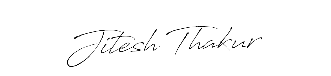 Create a beautiful signature design for name Jitesh Thakur. With this signature (Antro_Vectra) fonts, you can make a handwritten signature for free. Jitesh Thakur signature style 6 images and pictures png