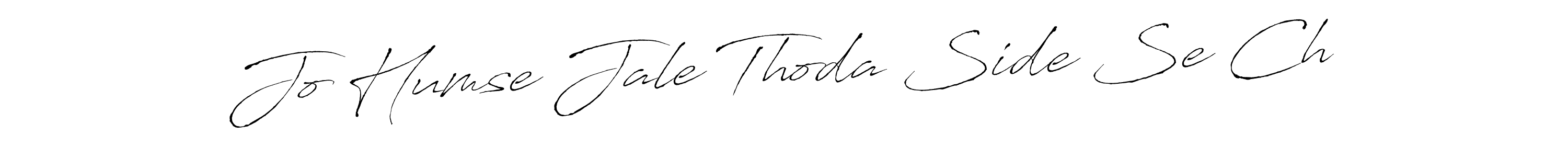 Jo Humse Jale Thoda Side Se Ch stylish signature style. Best Handwritten Sign (Antro_Vectra) for my name. Handwritten Signature Collection Ideas for my name Jo Humse Jale Thoda Side Se Ch. Jo Humse Jale Thoda Side Se Ch signature style 6 images and pictures png