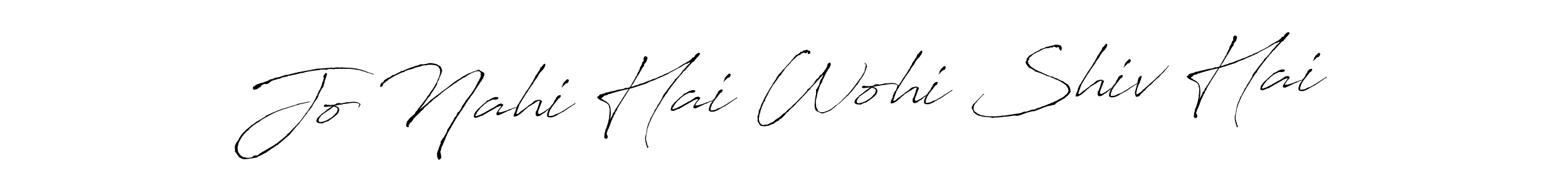 How to make Jo Nahi Hai Wohi Shiv Hai name signature. Use Antro_Vectra style for creating short signs online. This is the latest handwritten sign. Jo Nahi Hai Wohi Shiv Hai signature style 6 images and pictures png