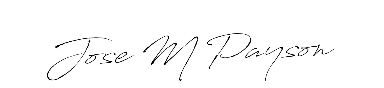 Jose M Payson stylish signature style. Best Handwritten Sign (Antro_Vectra) for my name. Handwritten Signature Collection Ideas for my name Jose M Payson. Jose M Payson signature style 6 images and pictures png