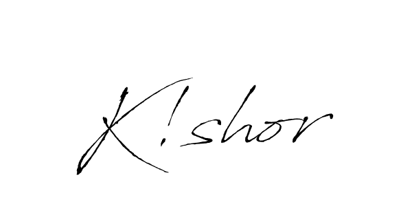 It looks lik you need a new signature style for name K!shor. Design unique handwritten (Antro_Vectra) signature with our free signature maker in just a few clicks. K!shor signature style 6 images and pictures png