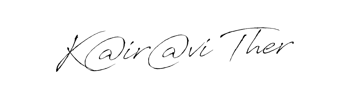 Make a beautiful signature design for name K@ir@vi Ther. With this signature (Antro_Vectra) style, you can create a handwritten signature for free. K@ir@vi Ther signature style 6 images and pictures png