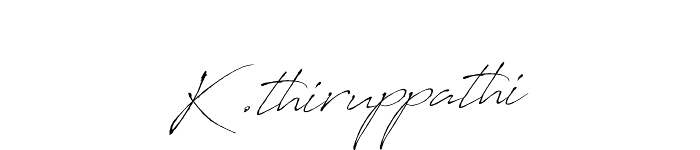 It looks lik you need a new signature style for name K .thiruppathi. Design unique handwritten (Antro_Vectra) signature with our free signature maker in just a few clicks. K .thiruppathi signature style 6 images and pictures png