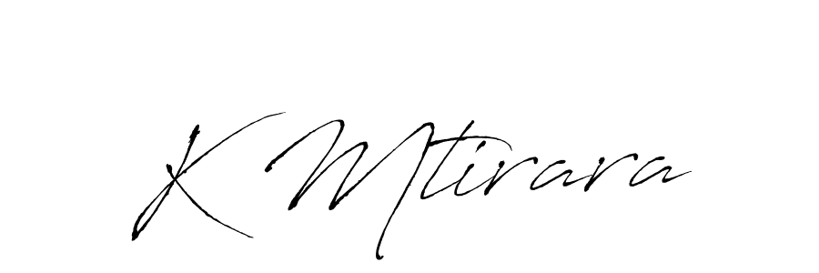 Make a beautiful signature design for name K Mtirara. With this signature (Antro_Vectra) style, you can create a handwritten signature for free. K Mtirara signature style 6 images and pictures png