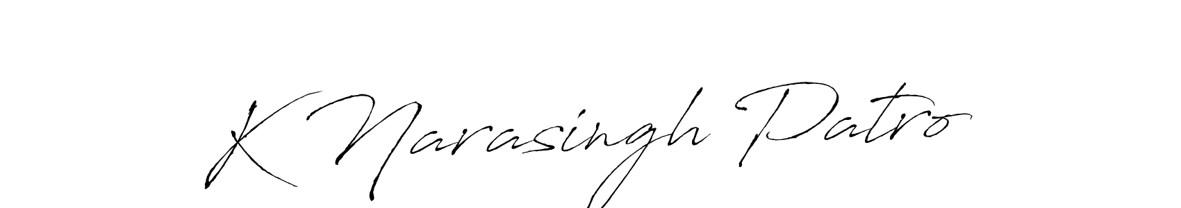 It looks lik you need a new signature style for name K Narasingh Patro. Design unique handwritten (Antro_Vectra) signature with our free signature maker in just a few clicks. K Narasingh Patro signature style 6 images and pictures png