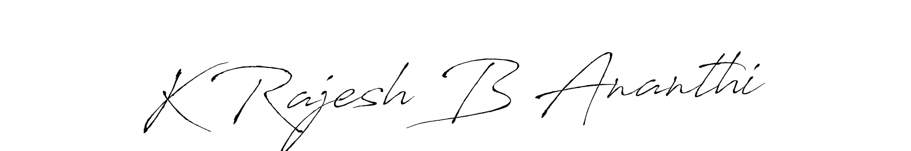 Make a short K Rajesh B Ananthi signature style. Manage your documents anywhere anytime using Antro_Vectra. Create and add eSignatures, submit forms, share and send files easily. K Rajesh B Ananthi signature style 6 images and pictures png