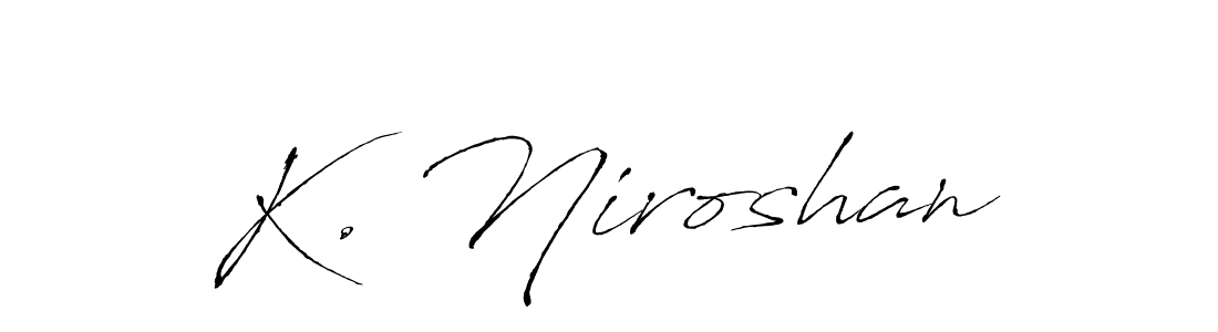 How to make K. Niroshan name signature. Use Antro_Vectra style for creating short signs online. This is the latest handwritten sign. K. Niroshan signature style 6 images and pictures png