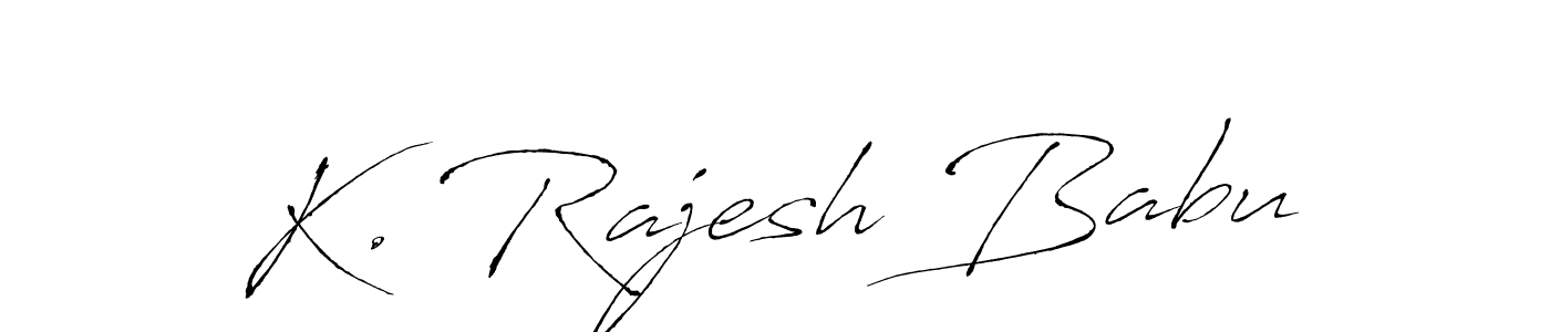 It looks lik you need a new signature style for name K. Rajesh Babu. Design unique handwritten (Antro_Vectra) signature with our free signature maker in just a few clicks. K. Rajesh Babu signature style 6 images and pictures png