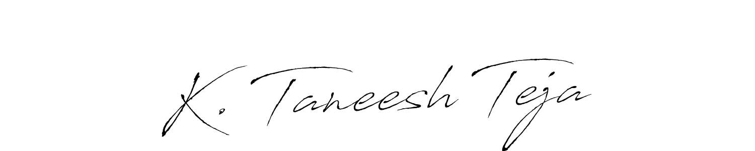 Make a beautiful signature design for name K. Taneesh Teja. With this signature (Antro_Vectra) style, you can create a handwritten signature for free. K. Taneesh Teja signature style 6 images and pictures png