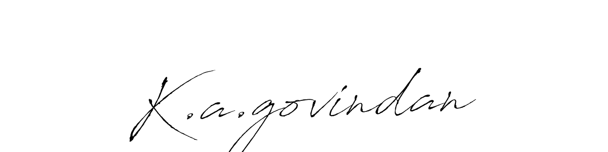 Make a beautiful signature design for name K.a.govindan. With this signature (Antro_Vectra) style, you can create a handwritten signature for free. K.a.govindan signature style 6 images and pictures png