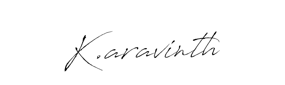 Create a beautiful signature design for name K.aravinth. With this signature (Antro_Vectra) fonts, you can make a handwritten signature for free. K.aravinth signature style 6 images and pictures png