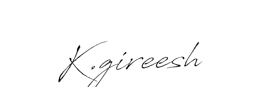 Create a beautiful signature design for name K.gireesh. With this signature (Antro_Vectra) fonts, you can make a handwritten signature for free. K.gireesh signature style 6 images and pictures png