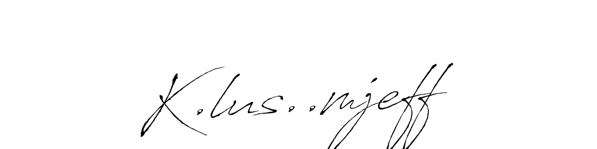 Also we have K.lus..mjeff name is the best signature style. Create professional handwritten signature collection using Antro_Vectra autograph style. K.lus..mjeff signature style 6 images and pictures png