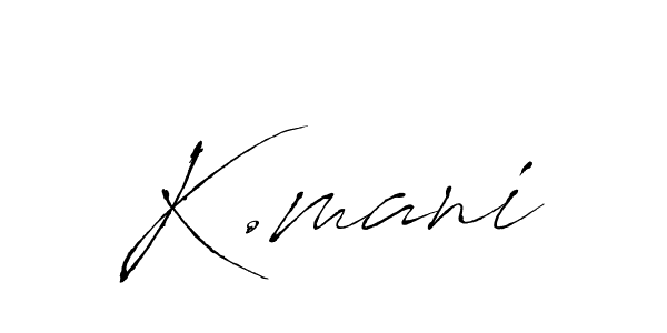 Design your own signature with our free online signature maker. With this signature software, you can create a handwritten (Antro_Vectra) signature for name K.mani. K.mani signature style 6 images and pictures png