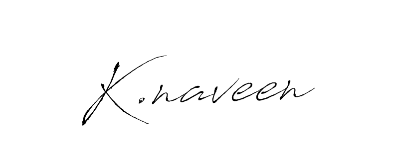 Create a beautiful signature design for name K.naveen. With this signature (Antro_Vectra) fonts, you can make a handwritten signature for free. K.naveen signature style 6 images and pictures png