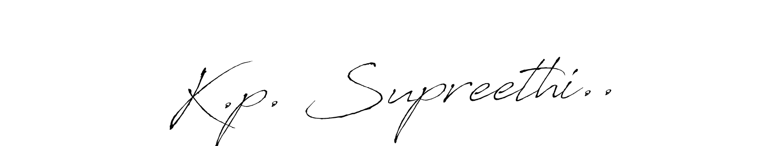 Create a beautiful signature design for name K.p. Supreethi... With this signature (Antro_Vectra) fonts, you can make a handwritten signature for free. K.p. Supreethi.. signature style 6 images and pictures png