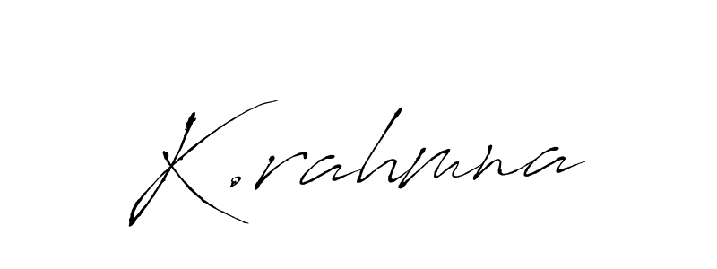 Make a beautiful signature design for name K.rahmna. With this signature (Antro_Vectra) style, you can create a handwritten signature for free. K.rahmna signature style 6 images and pictures png