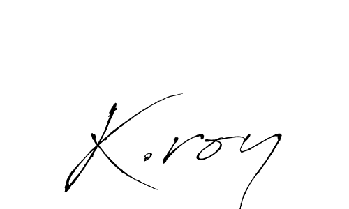 Also You can easily find your signature by using the search form. We will create K.roy name handwritten signature images for you free of cost using Antro_Vectra sign style. K.roy signature style 6 images and pictures png