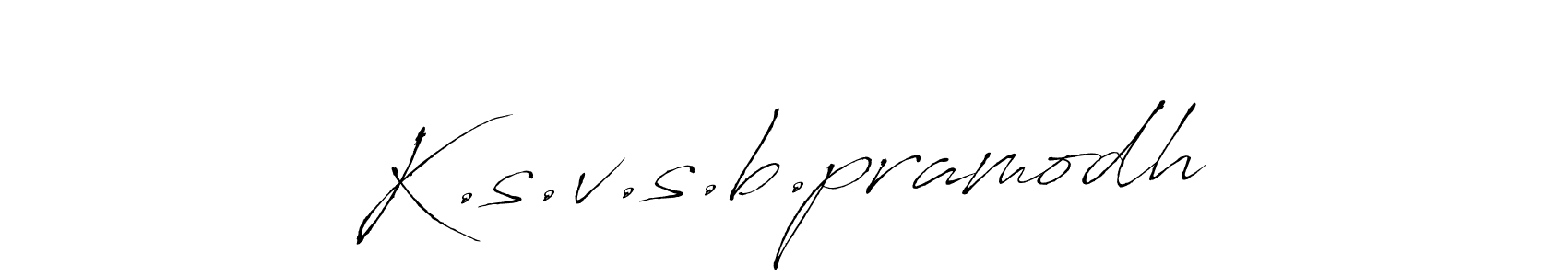Design your own signature with our free online signature maker. With this signature software, you can create a handwritten (Antro_Vectra) signature for name K.s.v.s.b.pramodh. K.s.v.s.b.pramodh signature style 6 images and pictures png