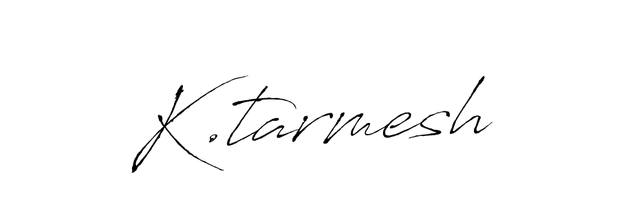 Here are the top 10 professional signature styles for the name K.tarmesh. These are the best autograph styles you can use for your name. K.tarmesh signature style 6 images and pictures png