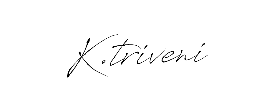Create a beautiful signature design for name K.triveni. With this signature (Antro_Vectra) fonts, you can make a handwritten signature for free. K.triveni signature style 6 images and pictures png