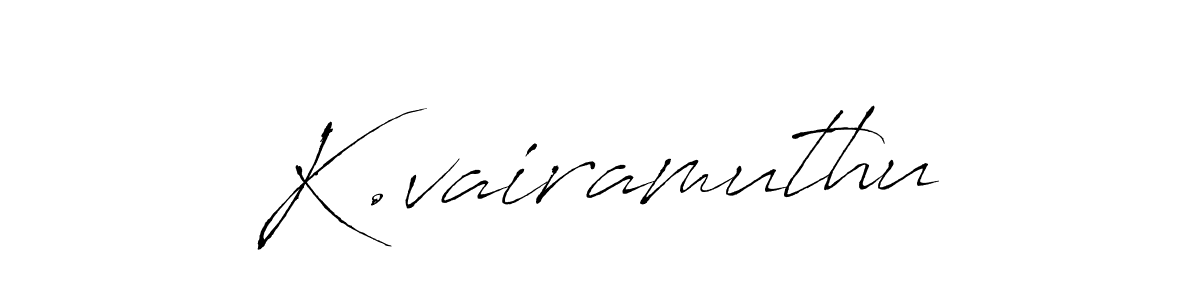 How to make K.vairamuthu signature? Antro_Vectra is a professional autograph style. Create handwritten signature for K.vairamuthu name. K.vairamuthu signature style 6 images and pictures png