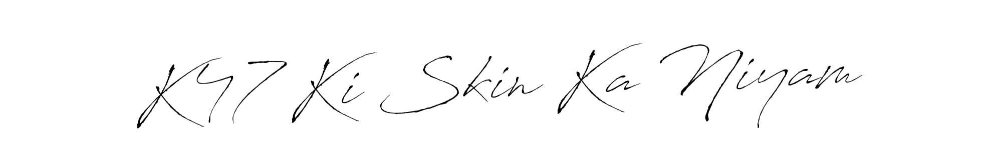 You should practise on your own different ways (Antro_Vectra) to write your name (K47 Ki Skin Ka Niyam) in signature. don't let someone else do it for you. K47 Ki Skin Ka Niyam signature style 6 images and pictures png