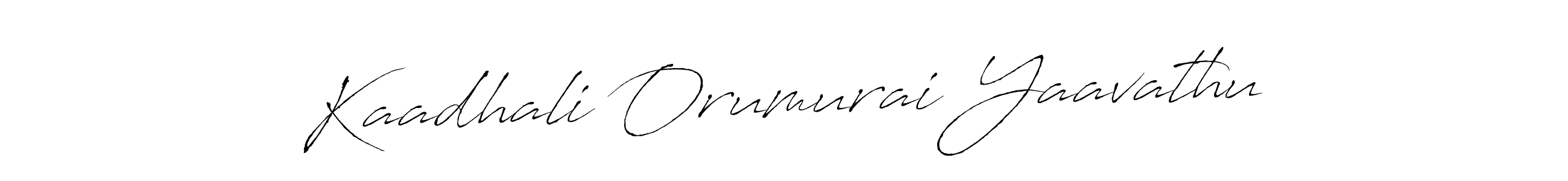 How to make Kaadhali Orumurai Yaavathu name signature. Use Antro_Vectra style for creating short signs online. This is the latest handwritten sign. Kaadhali Orumurai Yaavathu signature style 6 images and pictures png