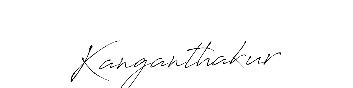 Design your own signature with our free online signature maker. With this signature software, you can create a handwritten (Antro_Vectra) signature for name Kanganthakur. Kanganthakur signature style 6 images and pictures png