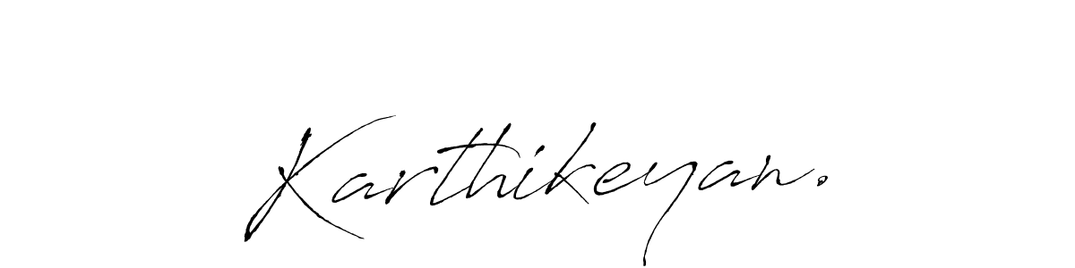 Make a beautiful signature design for name Karthikeyan.. With this signature (Antro_Vectra) style, you can create a handwritten signature for free. Karthikeyan. signature style 6 images and pictures png