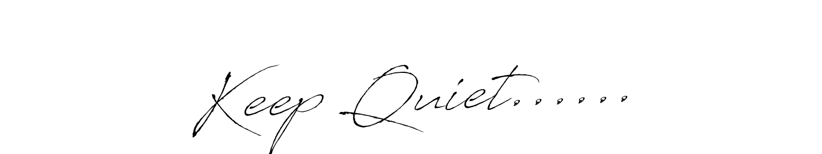 The best way (Antro_Vectra) to make a short signature is to pick only two or three words in your name. The name Keep Quiet...... include a total of six letters. For converting this name. Keep Quiet...... signature style 6 images and pictures png