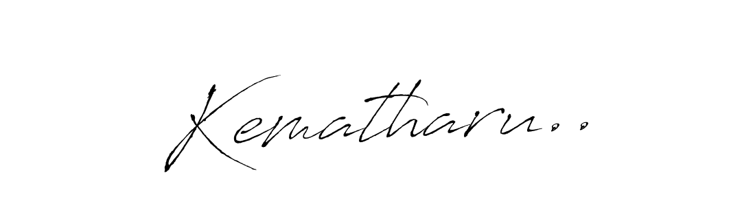 Make a beautiful signature design for name Kematharu... With this signature (Antro_Vectra) style, you can create a handwritten signature for free. Kematharu.. signature style 6 images and pictures png