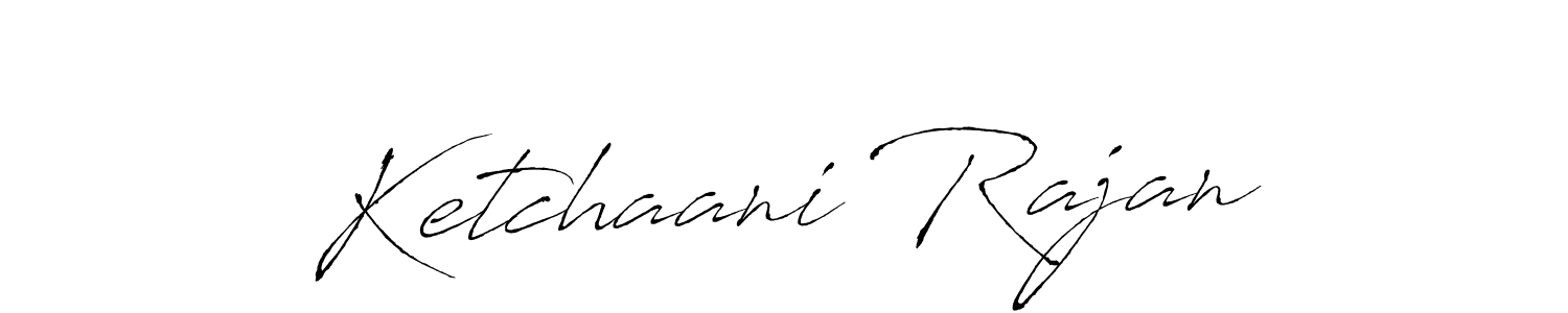 Ketchaani Rajan stylish signature style. Best Handwritten Sign (Antro_Vectra) for my name. Handwritten Signature Collection Ideas for my name Ketchaani Rajan. Ketchaani Rajan signature style 6 images and pictures png